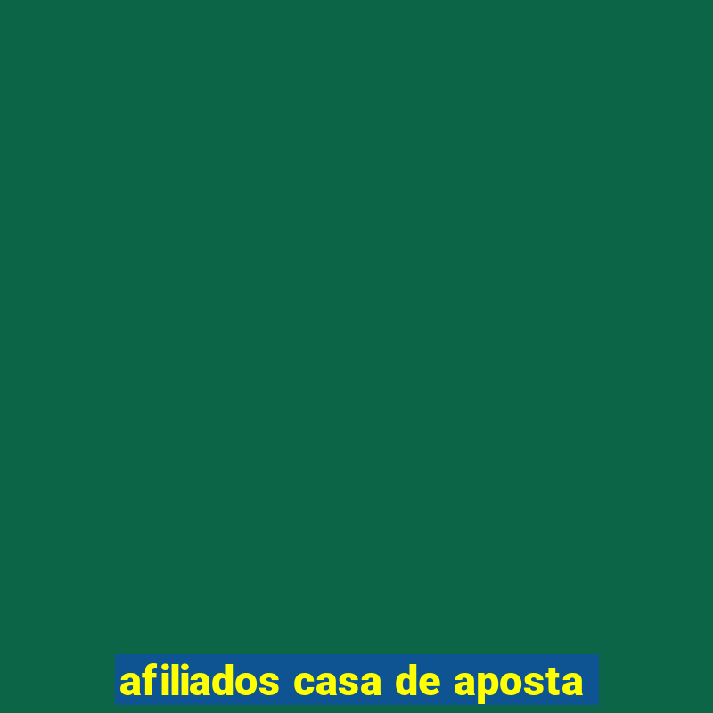 afiliados casa de aposta